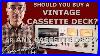 Should-You-Buy-A-Vintage-Cassette-Deck-Or-Any-Cassette-Deck-01-oh
